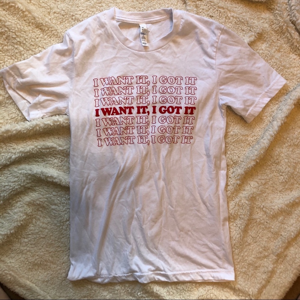 I want it I got it t-shirt small women’s EUC